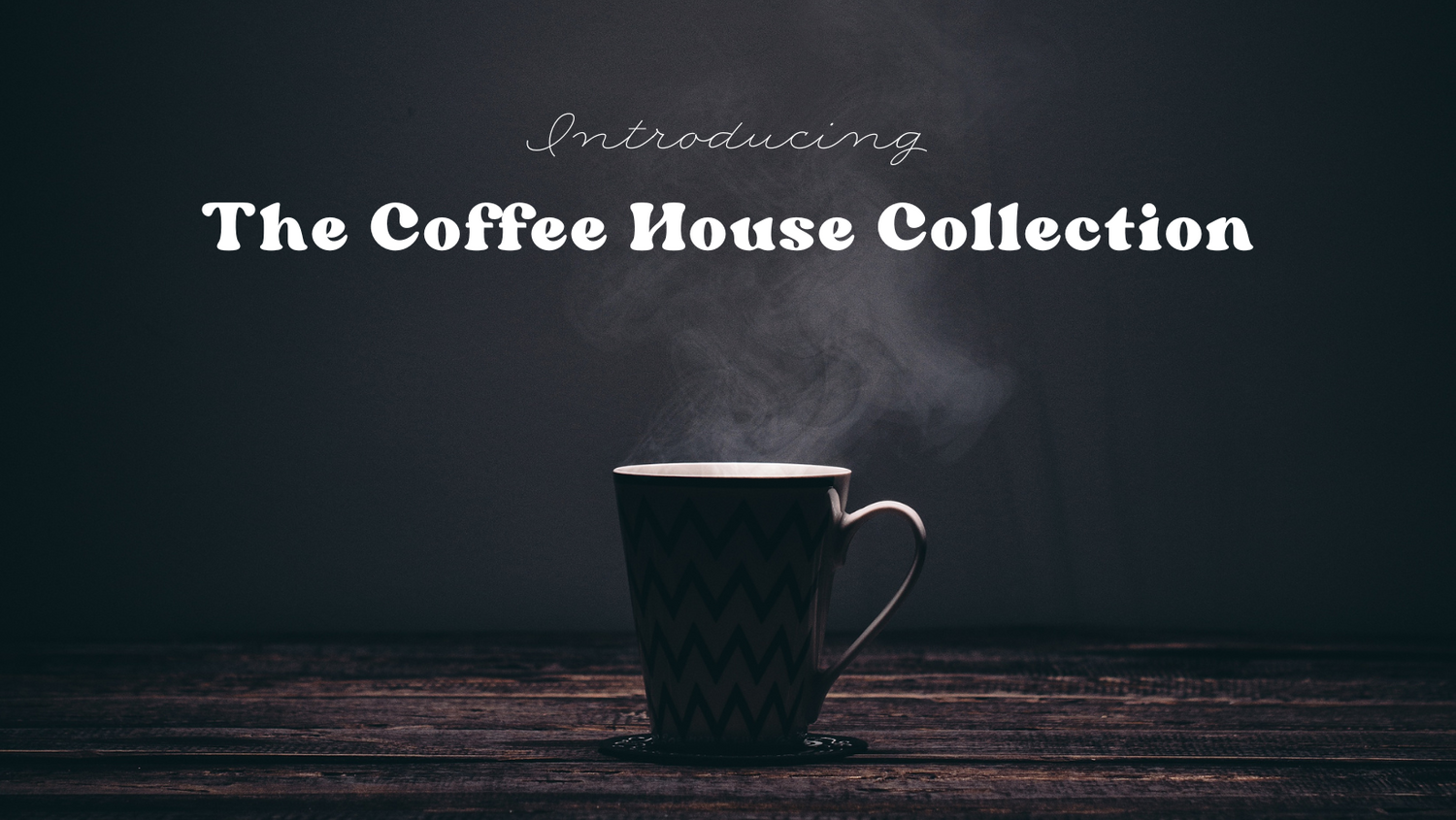 Coffee House Collection